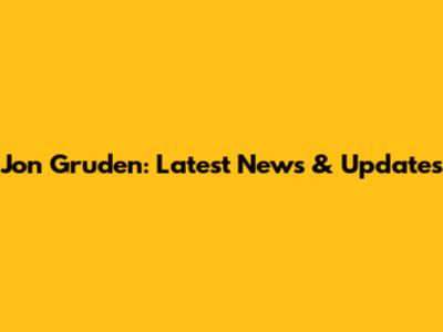 Jon Gruden: Latest News & Updates