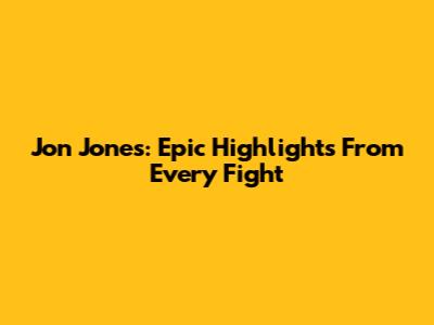 Jon Jones: Epic Highlights From Every Fight