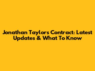 Jonathan Taylor's Contract: Latest Updates & What To Know