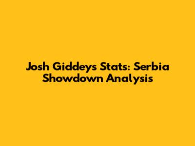 Josh Giddey's Stats: Serbia Showdown Analysis