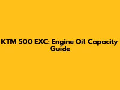 KTM 500 EXC: Engine Oil Capacity Guide
