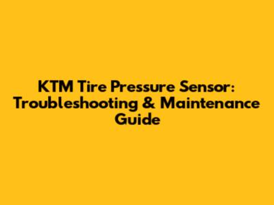 KTM Tire Pressure Sensor: Troubleshooting & Maintenance Guide