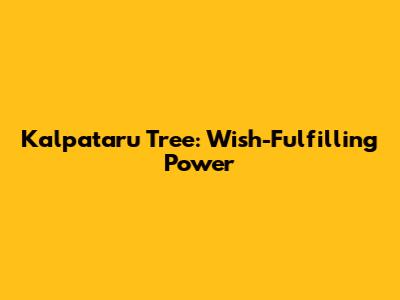 Kalpataru Tree: Wish-Fulfilling Power