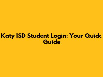 Katy ISD Student Login: Your Quick Guide