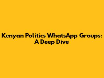Kenyan Politics WhatsApp Groups: A Deep Dive