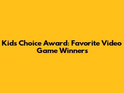 Kids' Choice Award: Favorite Video Game Winners