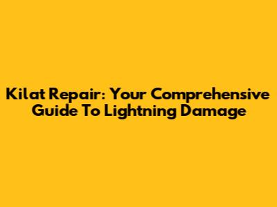 Kilat Repair: Your Comprehensive Guide To Lightning Damage
