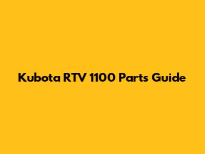 Kubota RTV 1100 Parts Guide