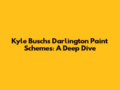 Kyle Busch's Darlington Paint Schemes: A Deep Dive