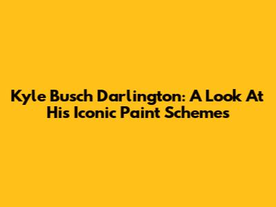 Kyle Busch Darlington: A Look At His Iconic Paint Schemes