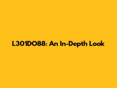 L301DO88: An In-Depth Look