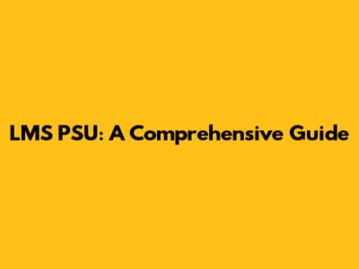 LMS PSU: A Comprehensive Guide