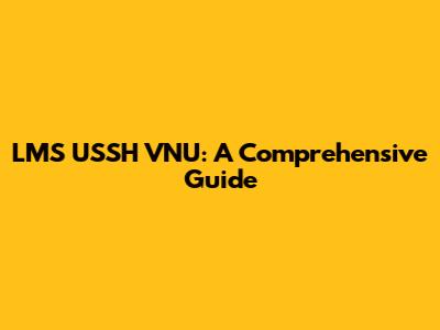 LMS USSH VNU: A Comprehensive Guide