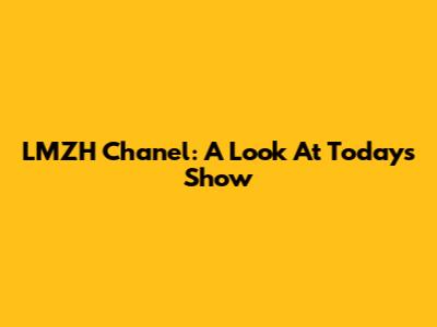 LMZH Chanel: A Look At Today's Show