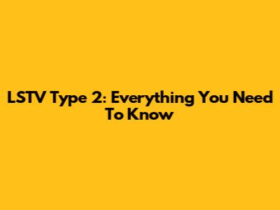 LSTV Type 2: Everything You Need To Know