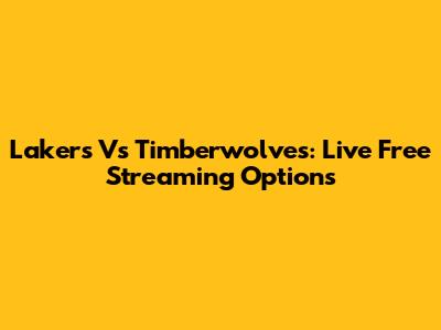 Lakers Vs Timberwolves: Live Free Streaming Options