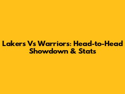Lakers Vs Warriors: Head-to-Head Showdown & Stats