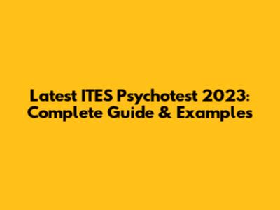 Latest ITES Psychotest 2023: Complete Guide & Examples