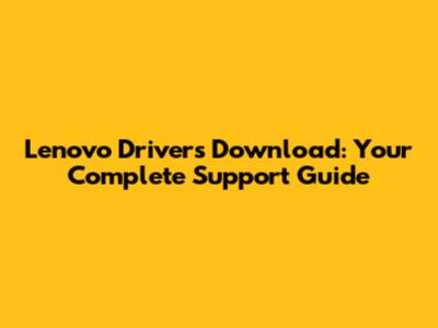 Lenovo Drivers Download: Your Complete Support Guide
