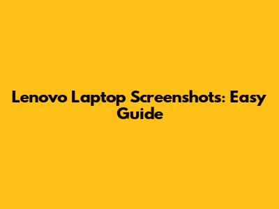 Lenovo Laptop Screenshots: Easy Guide