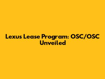 Lexus Lease Program: OSC/OSC Unveiled