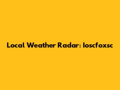 Local Weather Radar: Ioscfoxsc