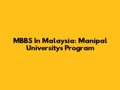 MBBS In Malaysia: Manipal University's Program