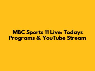 MBC Sports 11 Live: Today's Programs & YouTube Stream