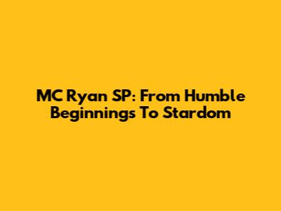 MC Ryan SP: From Humble Beginnings To Stardom