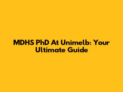 MDHS PhD At Unimelb: Your Ultimate Guide