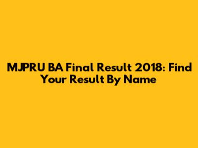 MJPRU BA Final Result 2018: Find Your Result By Name