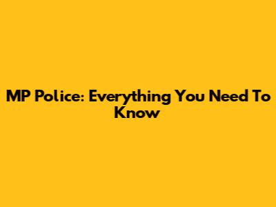 MP Police: Everything You Need To Know