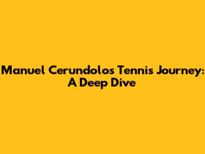 Manuel Cerundolo's Tennis Journey: A Deep Dive