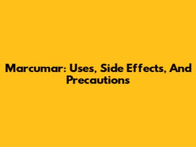 Marcumar: Uses, Side Effects, And Precautions