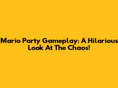 Mario Party Gameplay: A Hilarious Look At The Chaos!