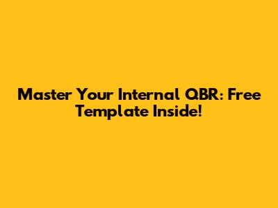 Master Your Internal QBR: Free Template Inside!