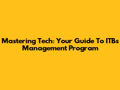Mastering Tech: Your Guide To ITB's Management Program