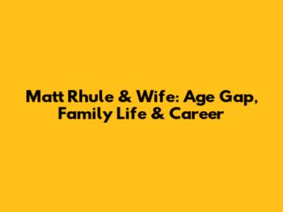 Matt Rhule & Wife: Age Gap, Family Life & Career