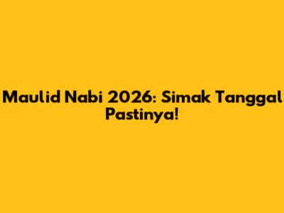 Maulid Nabi 2026: Simak Tanggal Pastinya!