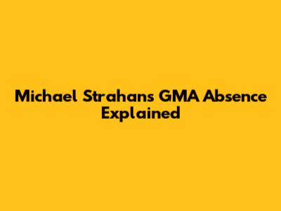 Michael Strahan's GMA Absence Explained