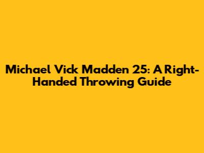 Michael Vick Madden 25: A Right-Handed Throwing Guide