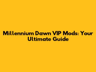Millennium Dawn VIP Mods: Your Ultimate Guide