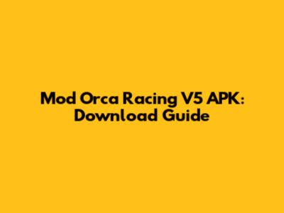 Mod Orca Racing V5 APK: Download Guide