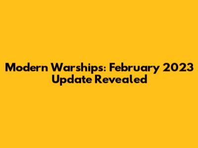 Modern Warships: February 2023 Update Revealed
