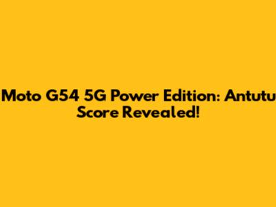 Moto G54 5G Power Edition: Antutu Score Revealed!