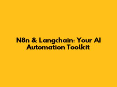 N8n & Langchain: Your AI Automation Toolkit