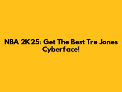 NBA 2K25: Get The Best Tre Jones Cyberface!
