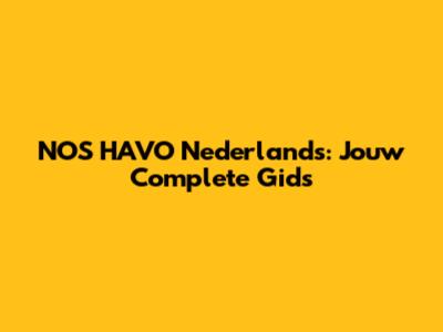 NOS HAVO Nederlands: Jouw Complete Gids