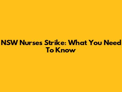 NSW Nurses Strike: What You Need To Know