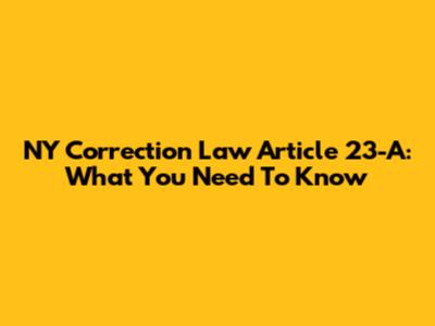 NY Correction Law Article 23-A: What You Need To Know